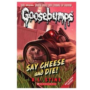 Scholastic Goosebumps Paperback: Say Cheese and Die!